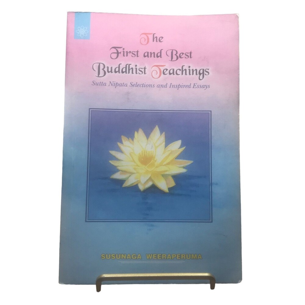 The First And Best Buddist Teachings By Susunaga Weeraperuma